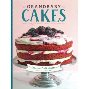 Grandbaby Cakes: Modern Recipes, Vintage Charm, Soulful Memories